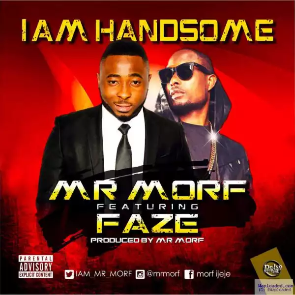 Mr Morf - I Am Handsome Ft Faze
